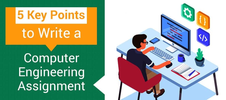 5 Key Suggestions to Consider While Writing a Computer Engineering Assignment